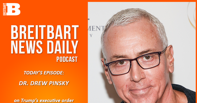 Breitbart News Daily Podcast Ep. 818: Dr. Drew Pinsky on Trump’s Executive Order on Homelessness and Mental Illness