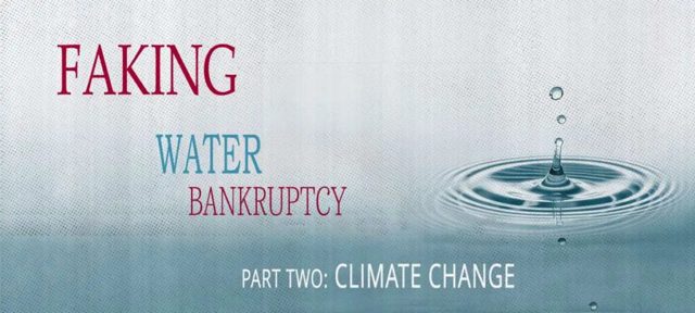 Faking “Water Bankruptcy” Part 2: Climate Change