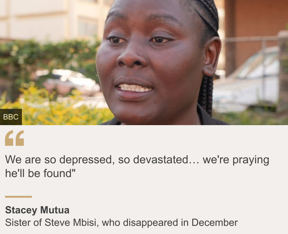 "We are so depressed, so devastated… we're praying he'll be found"", Source: Stacey Mutua, Source description: Sister of Steve Mbisi, who  disappeared in December, Image: Stacey Mutua